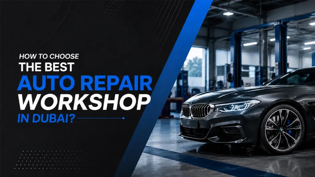 How to Choose the Best Auto Repair Workshop in Dubai